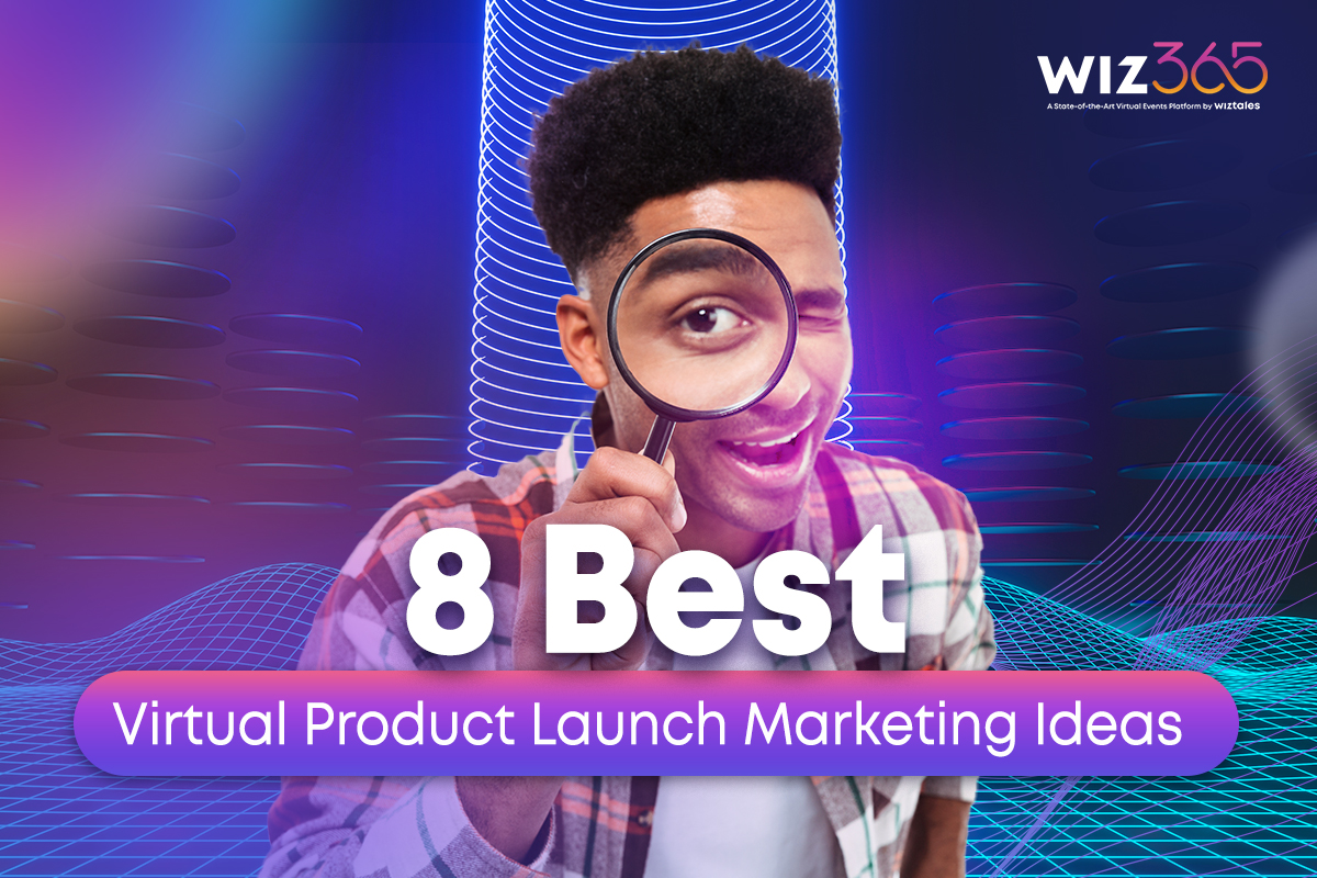 8 Best Virtual Product Launch Marketing Ideas